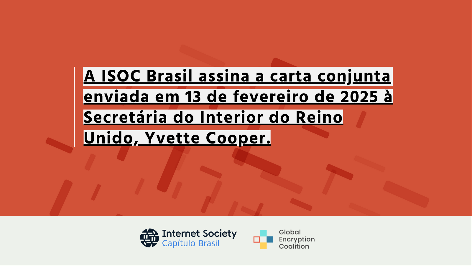 ISOC Brasil assina carta conjunta sobre o uso do Investigatory Powers Act pelo governo do Reino Unido para atacar a criptografia de ponta a ponta.